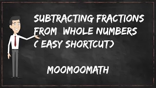 Subtracting fractions from whole numbers (Easy shortcut)