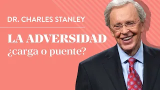 La adversidad: ¿carga o puente? – Dr. Charles Stanley