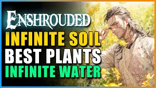 Enshrouded - The BEST FARMING GUIDE! Rakes OP! Infinite Soil, Infinite Water, Best Plants To Plant!