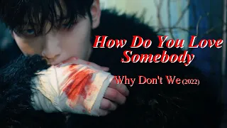 【和訳】 How Do You Love Somebody - Why Don't We｜この傷が癒えることはないよ｜Lyrics & Japanese｜パート割つき❣｜ホワイ・ドント・ウィー🖤