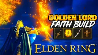 Elden Ring's AMAZING "Golden Lord" BEST FAITH BUILD - COMPLETE OP Build Guide