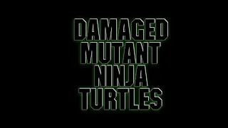 Damaged Mutant Ninja Turtles