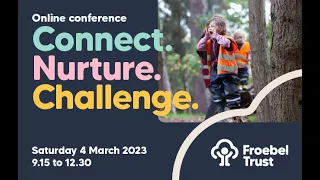 Froebel Trust Conference 4 March 2023 Session 2
