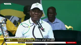 ANC Manifesto Launch 2024 | 'Build a better Africa and World'