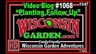 Planting Follow Up - Wisconsin Garden Video Blog 1068