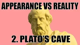 Plato's Cave & the Nature of Reality - Appearance Vs Reality (Episode 2)