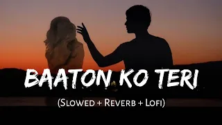 Baaton Ko Teri (Slowed + Reverb) | Arijit Singh | Himesh Reshammiya | All Is Well | SSR Lofi
