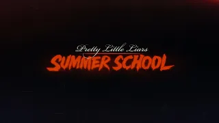 Pretty Little Liars: Summer School Opening Intro