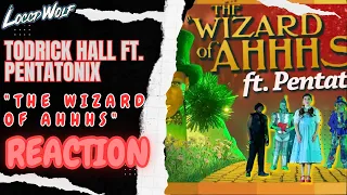 THEY ARE MUNCHKINS?!  Todrick Hall - The Wizard of Ahhhs (ft. Pentatonix)  | REACTION!!!!