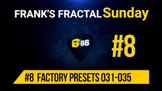 Franks Fractal Sunday #8 | Factory Presets # 031-035 | Frank Steffen Mueller