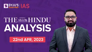 The Hindu Newspaper Analysis | 22 April 2023 | Current Affairs Today | UPSC Editorial Analysis