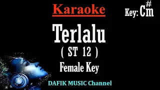 Terlalu (Karaoke) ST 12 Nada Wanita/ Cewek/ Female key C#m