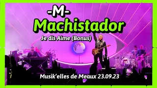 M - Machistador + Je dis Aime (Fin) - Musik'elles de Meaux - 23.09.23