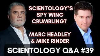 Scientology Q&A #39 -  Scientology's Spy Wing Crumbling? - Marc Headley & Mike Rinder