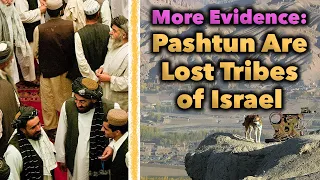 MORE EVIDENCE: Pashtun are Lost Tribes of Israel!