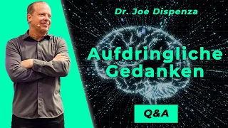 Dr. Joe Dispenza Q&A - Aufdringliche Gedanken, so gehst du damit um!