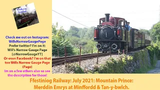 Ffestiniog Railway: July 2021: Mountain Prince: David Lloyd George at Minffordd & Tan-y-bwlch.