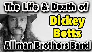 The Life and Death of Dickey Betts of the Allman Brothers - Our Tribute