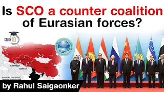 Shanghai Cooperation Organization explained - Is SCO a counter coalition of Eurasian forces? #UPSC