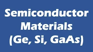 Semiconductor Materials (Ge, Si, GaAs)