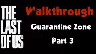 The Last of Us Walkthrough - The Quarantine Zone - The Cargo Part 1