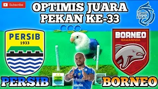 🏆OPTIMIS JUARA‼️PERSIB BANDUNG VS BORNEO FC || SUPER BIGMATCH PEKAN KE-33 || PREDIKSI RATU