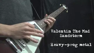 Valentin The Mad - Sandstorm (Heavy-Prog Metal Instrumental)