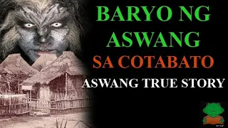 BARYO NG ASWANG SA COTABATO | ASWANG TRUE STORY | MISTERYO | WALANG KALAMANSI RITO