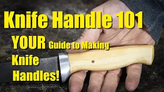 Knife Handles 101! - How to Make Knife Handles