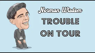 Norman Wisdom - Trouble On Tour