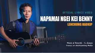 Na pamai ngei kei Benny || Official Lyric Video || Lenchung Haokip