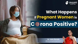Go Corona Go for Pregnancy | What Happens If Pregnant Women Is Corona Positive ? | Dr. Asha Gavade