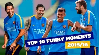 FC Barcelona’s TOP 10 funny moments (season 2015/16)