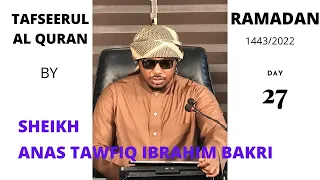 Tafsèerul Qurani Maigirma|| Ramadan 1443/ 2022 || Sheikh Anas Tawfiq. Day 27