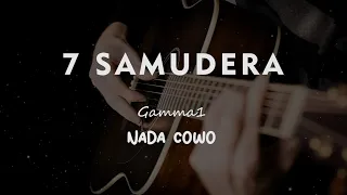 7 SAMUDRA // GAMMA 1 // KARAOKE GITAR AKUSTIK TANPA VOKAL NADA COWO ( MALE )