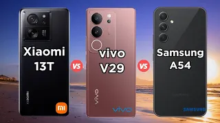 Xiaomi 13T vs Vivo V29 vs Samsung Galaxy A54