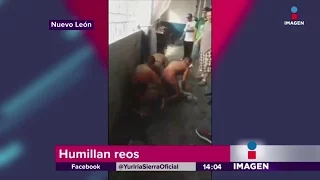 Humillan a reos en Nuevo León