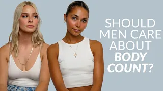 Asking Women About Body Count (Does Body Count Matter? Should Men Care?)