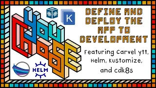 Define And Deploy Apps - Feat. Helm, Kustomize, Carvel ytt, and cdk8s (You Choose!, Ch. 1, Ep. 3)