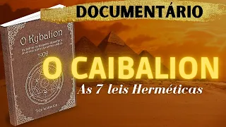 FILME O CAIBALION E AS 7 LEIS HERMÉTICAS | DOCUMENTÁRIO | LEI DA ATRAÇÃO