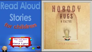 KIDS BOOK READ ALOUD ~ Nobody Hugs a Cactus ~ Read Aloud