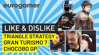 Like & Dislike: Gran Turismo 7, Triangle Strategy, Chocobo GP...