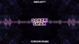 Smolasty - Gorzki Smak (DZIKSON REMIX 2022)