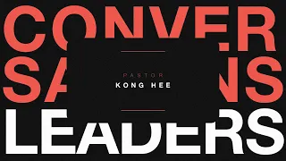 (Ep 3) Conversations With Leaders // Pastor Kong Hee