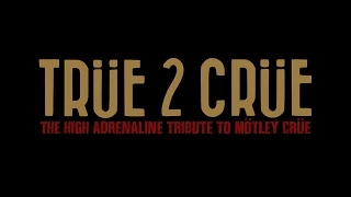 TRUE 2 CRUE - The Biggest & Baddest Mötley Crüe Tribute