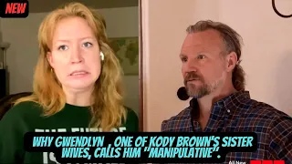 Big Shocked!! Why Gwendlyn  , One of Kody Brown's Sister Wives, Calls Him "Manipulative".