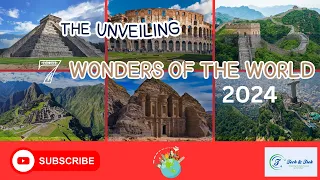 Unveiling the New 7 Wonders of the World 2024: Complete Exploration!