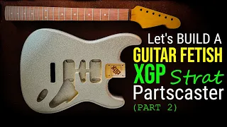 Let's Build A Guitar Fetish XGP Strat Partscaster (Part 2 of 2)