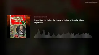 Xmas Day 12: Fall of the House of Usher w/ Randal Silvey *Spoilers*