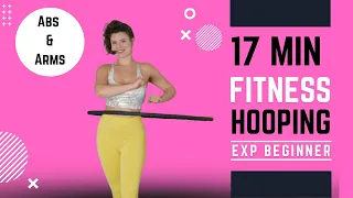 Hula Hoop Dance Workout: 17 Minute Fitness Hoop Exercise for Experienced Beginners | Abs and arms